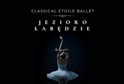 Plakat wydarzenia:  Jezioro Łabędzie - Classical Etoile Ballet